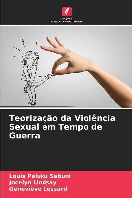 Teorização da Violência Sexual em Tempo de Guerra - Louis Paluku Sabuni,Jocelyn Lindsay,Geneviève Lessard - cover