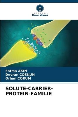Solute-Carrier-Protein-Familie - Fatma Akin,Devran Coskun,Orhan Çorum - cover