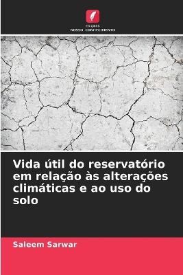 Vida útil do reservatório em relação às alterações climáticas e ao uso do solo - Saleem Sarwar - cover