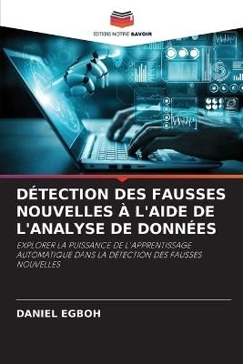 Détection Des Fausses Nouvelles À l'Aide de l'Analyse de Données - Daniel Egboh - cover