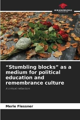 "Stumbling blocks" as a medium for political education and remembrance culture - Merle Flessner - cover