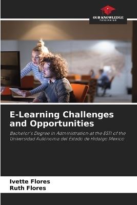 E-Learning Challenges and Opportunities - Ivette Flores,Ruth Flores - cover