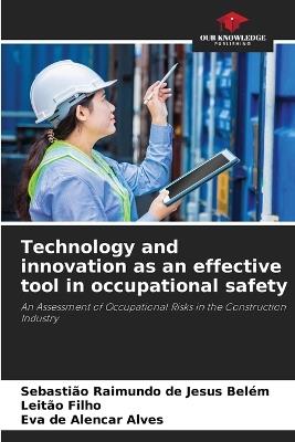 Technology and innovation as an effective tool in occupational safety - Sebastião Raimundo de Jesus Belém,Leitão Filho,Eva de Alencar Alves - cover