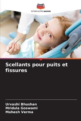Scellants pour puits et fissures - Urvashi Bhushan,Mridula Goswami,Mahesh Verma - cover