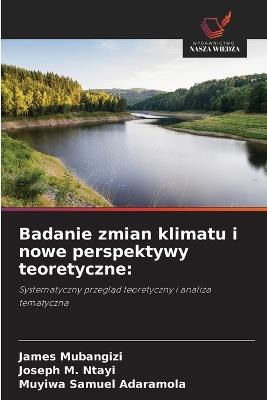 Badanie zmian klimatu i nowe perspektywy teoretyczne - James Mubangizi,Joseph M Ntayi,Muyiwa Samuel Adaramola - cover