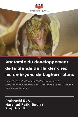 Anatomie du développement de la glande de Harder chez les embryons de Leghorn blanc - Prakruthi B V,Harshad Patki Sudhir,Surjith K P - cover