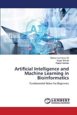 Artificial Intelligence and Machine Learning in Bioinformatics - Mohammad Ajmal Ali,Sagar Shinde,Rajesh Mahato - cover
