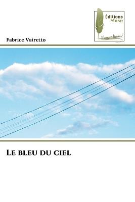 Le bleu du ciel - Fabrice Vairetto - cover