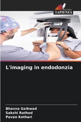 L'imaging in endodonzia - Bhavna Gaikwad,Sakshi Rathod,Pavan Kothari - cover