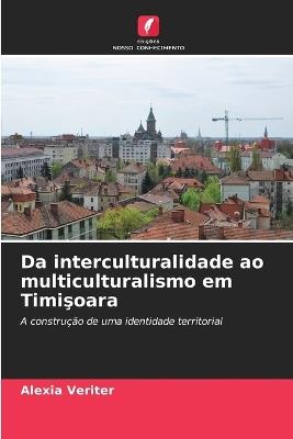 Da interculturalidade ao multiculturalismo em Timişoara - Alexia Veriter - cover