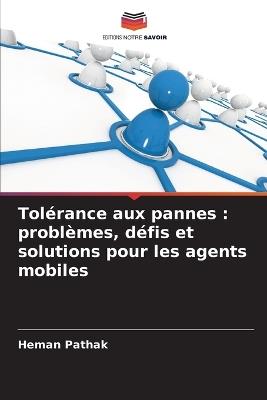 Tolérance aux pannes: problèmes, défis et solutions pour les agents mobiles - Heman Pathak - cover