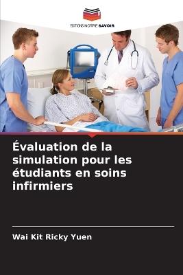 Évaluation de la simulation pour les étudiants en soins infirmiers - Wai Kit Ricky Yuen - cover