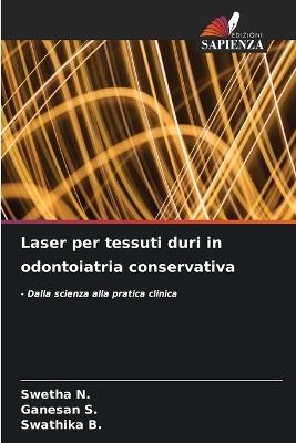 Laser per tessuti duri in odontoiatria conservativa - Swetha N,Ganesan S,Swathika B - cover