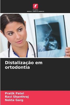 Distalização em ortodontia - Pratik Patel,Ravi Shanthraj,Nekta Garg - cover
