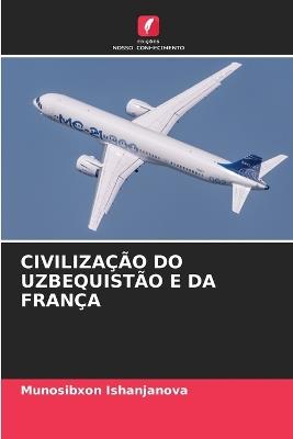 Civilização Do Uzbequistão E Da França - Munosibxon Ishanjanova - cover