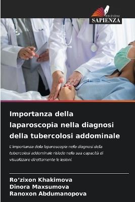 Importanza della laparoscopia nella diagnosi della tubercolosi addominale - Ro'zixon Khakimova,Dinora Maxsumova,Ranoxon Abdumanopova - cover