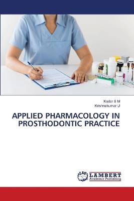 Applied Pharmacology in Prosthodontic Practice - Kedar S M,Krishnakumar U - cover