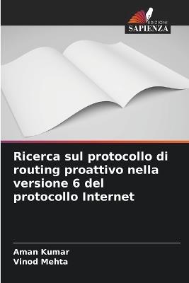 Ricerca sul protocollo di routing proattivo nella versione 6 del protocollo Internet - Aman Kumar,Vinod Mehta - cover