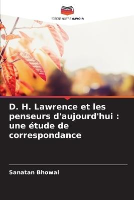 D. H. Lawrence et les penseurs d'aujourd'hui: une étude de correspondance - Sanatan Bhowal - cover