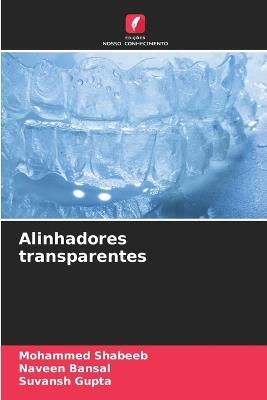Alinhadores transparentes - Mohammed Shabeeb,Naveen Bansal,Suvansh Gupta - cover