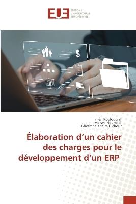 Élaboration d'un cahier des charges pour le développement d'un ERP - Imén Kouloughli,Merwa Houmadi,Ghofrane Kheira Hichour - cover