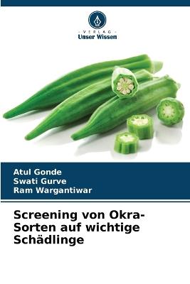 Screening von Okra-Sorten auf wichtige Schädlinge - Atul Gonde,Swati Gurve,Ram Wargantiwar - cover
