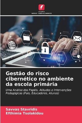 Gestão do risco cibernético no ambiente da escola primária - Savvas Stavridis,Efthimia Tsolakidou - cover