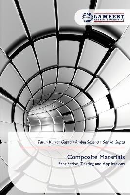 Composite Materials - Tarun Kumar Gupta,Ambuj Saxena,Sarika Gupta - cover