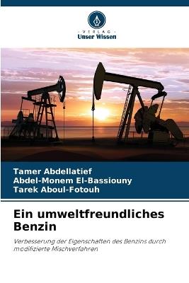 Ein umweltfreundliches Benzin - Tamer Abdellatief,Abdel-Monem El-Bassiouny,Tarek Aboul-Fotouh - cover