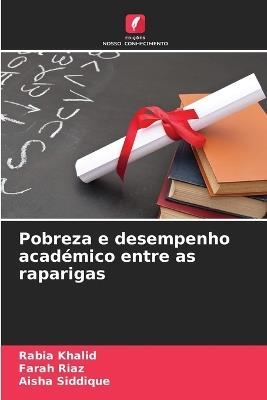 Pobreza e desempenho académico entre as raparigas - Rabia Khalid,Farah Riaz,Aisha Siddique - cover