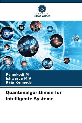 Quantenalgorithmen für intelligente Systeme - Pyingkodi M,Ishwarya M V,Raja Kennedy - cover