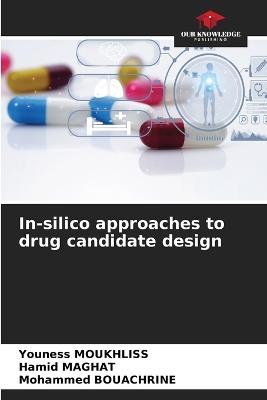 In-silico approaches to drug candidate design - Youness Moukhliss,Hamid Maghat,Mohammed Bouachrine - cover