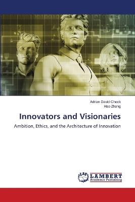 Innovators and Visionaries - Adrian David Cheok,Hao Zhang - cover