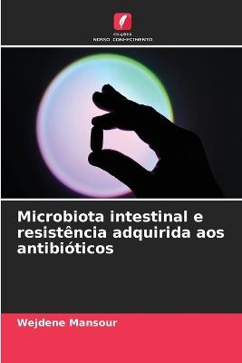 Microbiota intestinal e resistência adquirida aos antibióticos - Wejdene Mansour - cover