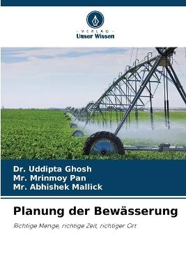 Planung der Bewässerung - Uddipta Ghosh,Mrinmoy Pan,Abhishek Mallick - cover
