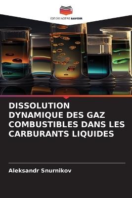 Dissolution Dynamique Des Gaz Combustibles Dans Les Carburants Liquides - Aleksandr Snurnikov - cover