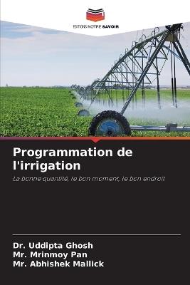 Programmation de l'irrigation - Uddipta Ghosh,Mrinmoy Pan,Abhishek Mallick - cover