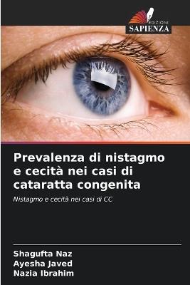 Prevalenza di nistagmo e cecità nei casi di cataratta congenita - Shagufta Naz,Ayesha Javed,Nazia Ibrahim - cover