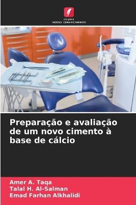 Preparação e avaliação de um novo cimento à base de cálcio - Amer a Taqa,Talal H Al-Salman,Emad Farhan Alkhalidi - cover