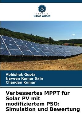 Verbessertes MPPT für Solar PV mit modifiziertem PSO: Simulation und Bewertung - Abhishek Gupta,Naveen Kumar Sain,Chandan Kumar - cover