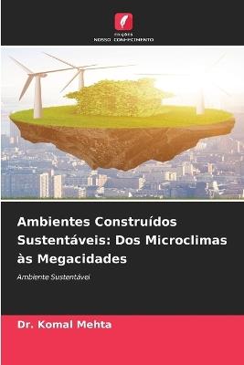 Ambientes Construídos Sustentáveis: Dos Microclimas às Megacidades - Komal Mehta - cover