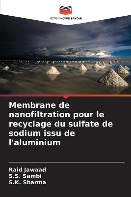 Membrane de nanofiltration pour le recyclage du sulfate de sodium issu de l'aluminium - Raid Jawaad,S S Sambi,S K Sharma - cover