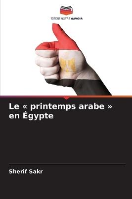 Le printemps arabe en Égypte - Sherif Sakr - cover