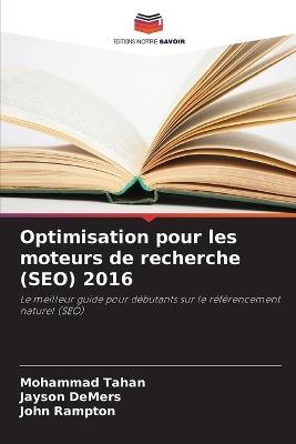 Optimisation pour les moteurs de recherche (SEO) 2016 - Mohammad Tahan,Jayson DeMers,John Rampton - cover