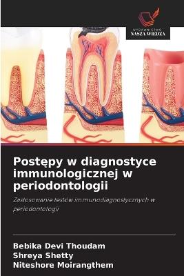 Postępy w diagnostyce immunologicznej w periodontologii - Bebika Devi Thoudam,Shreya Shetty,Niteshore Moirangthem - cover
