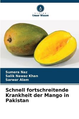 Schnell fortschreitende Krankheit der Mango in Pakistan - Sumera Naz,Salik Nawaz Khan,Sarwar Alam - cover
