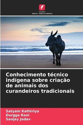 Conhecimento técnico indígena sobre criação de animais dos curandeiros tradicionais - Satyam Kathiriya,Durgga Rani,Sanjay Jadav - cover