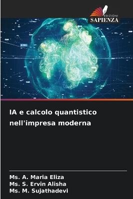 IA e calcolo quantistico nell'impresa moderna - A Maria Eliza,S Ervin Alisha,M Sujathadevi - cover