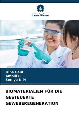 Biomaterialien Für Die Gesteuerte Geweberegeneration - Irine Paul,Ambili R,Seniya K M - cover