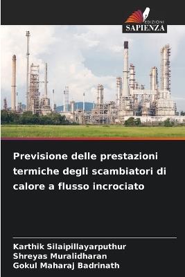 Previsione delle prestazioni termiche degli scambiatori di calore a flusso incrociato - Karthik Silaipillayarputhur,Shreyas Muralidharan,Gokul Maharaj Badrinath - cover